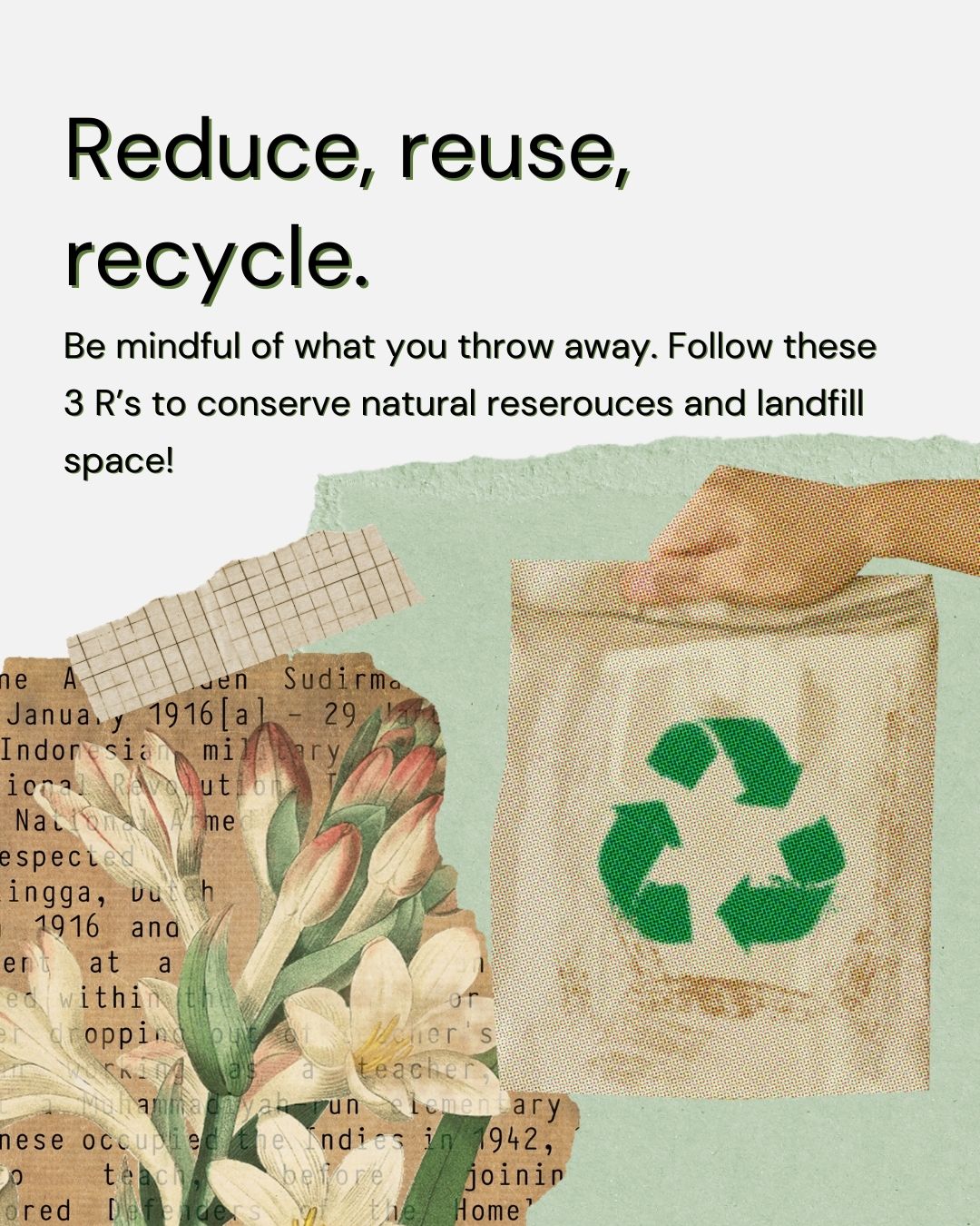 A hand holds a reusable bag with a green recycle symbol. A collage of newspaper text, a flower, and grid paper forms the background. The message promotes conserving resources through the 3 R's.